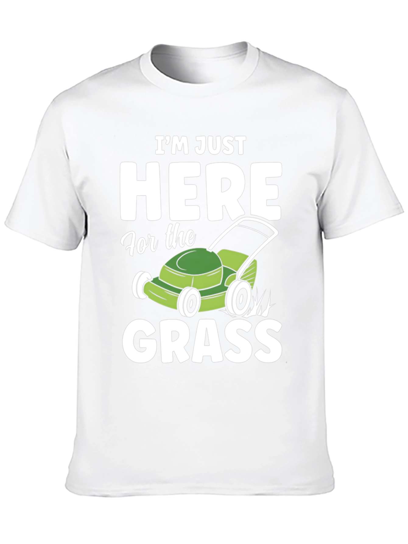 Funny Here for the Grass Lawn Mowing T-Shirt