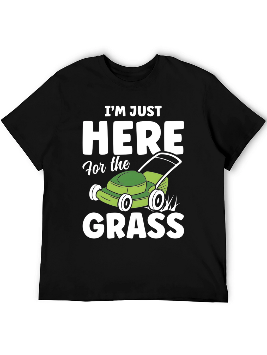 Funny Here for the Grass Lawn Mowing T-Shirt