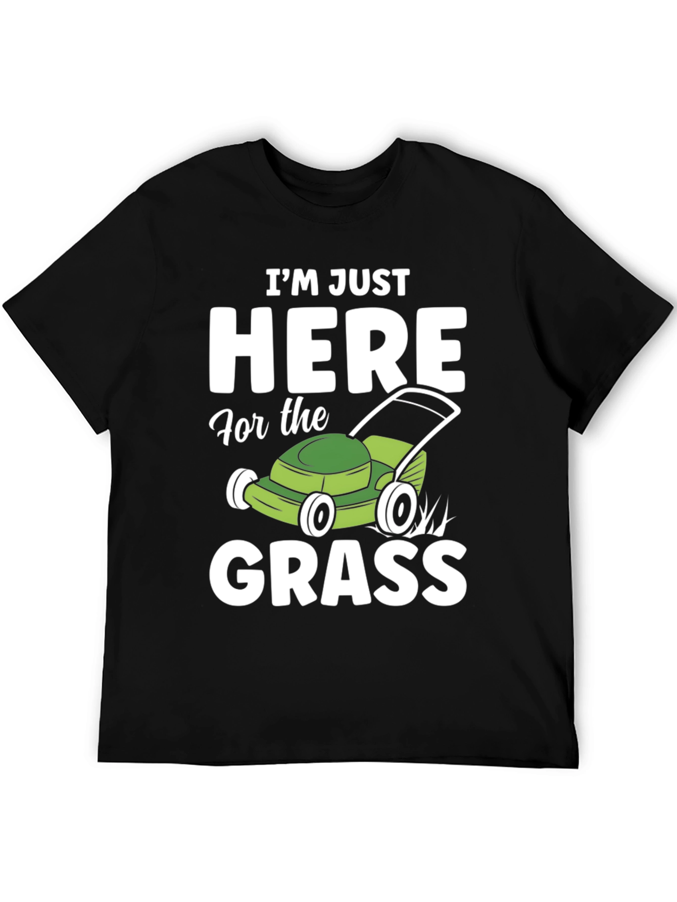 Funny Here for the Grass Lawn Mowing T-Shirt
