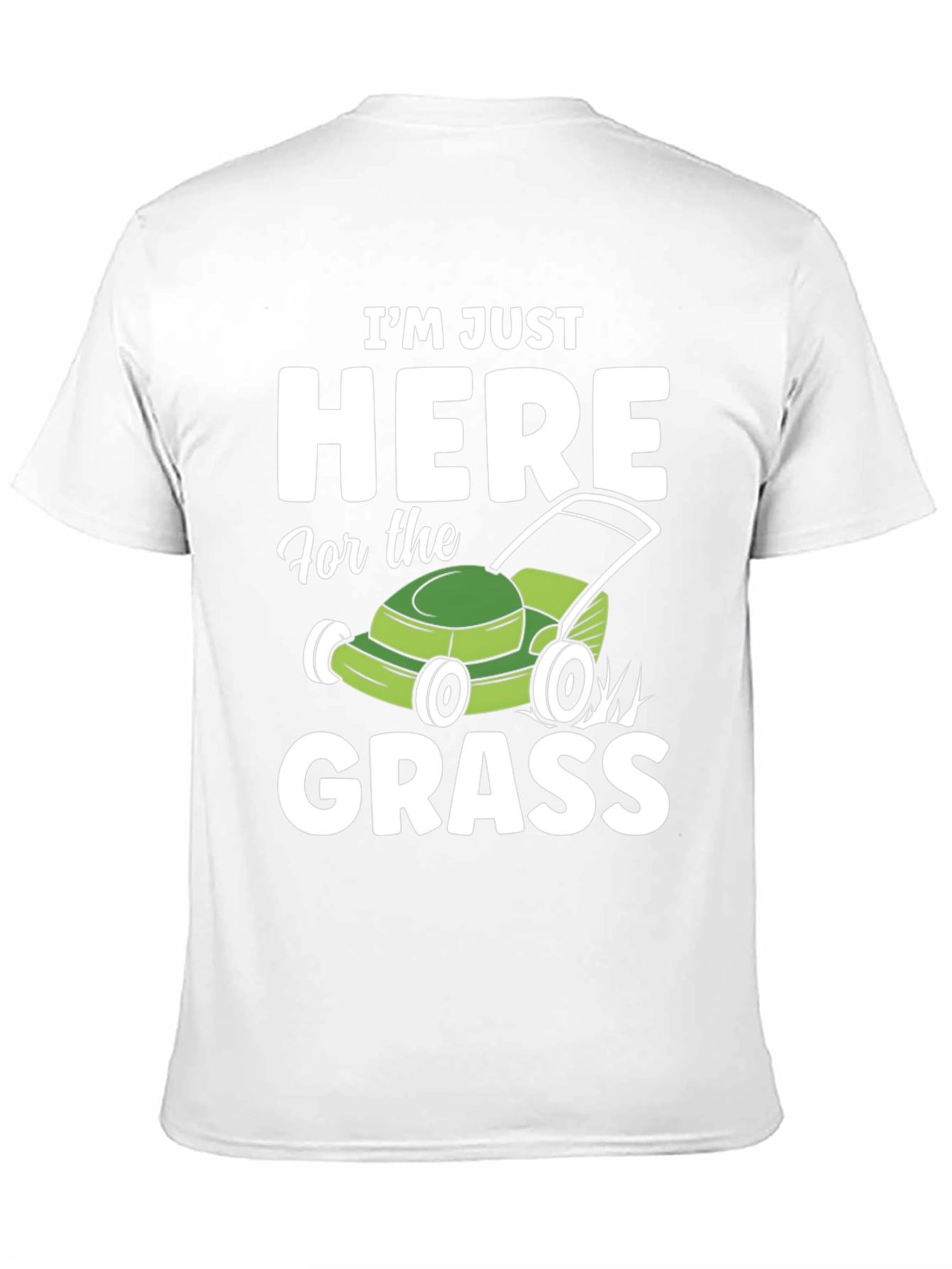 Funny Here for the Grass Lawn Mowing T-Shirt