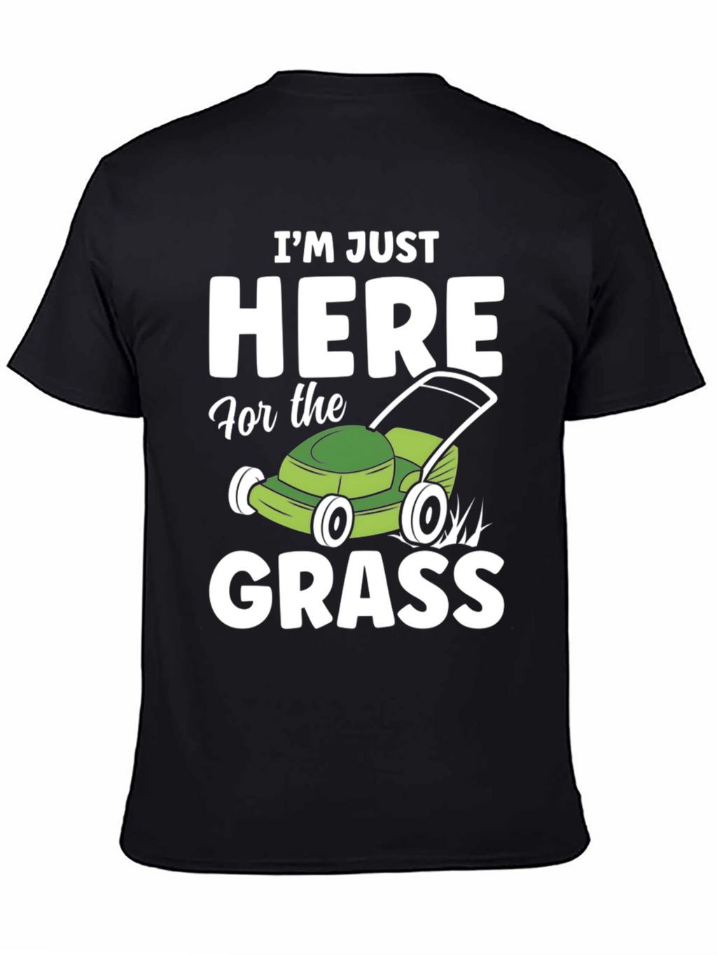 Funny Here for the Grass Lawn Mowing T-Shirt