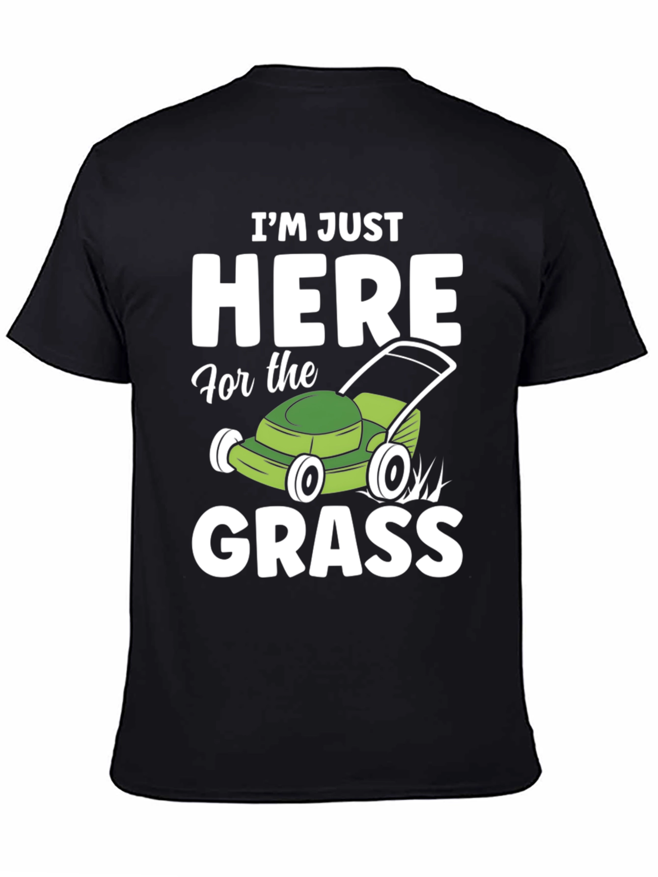 Funny Here for the Grass Lawn Mowing T-Shirt
