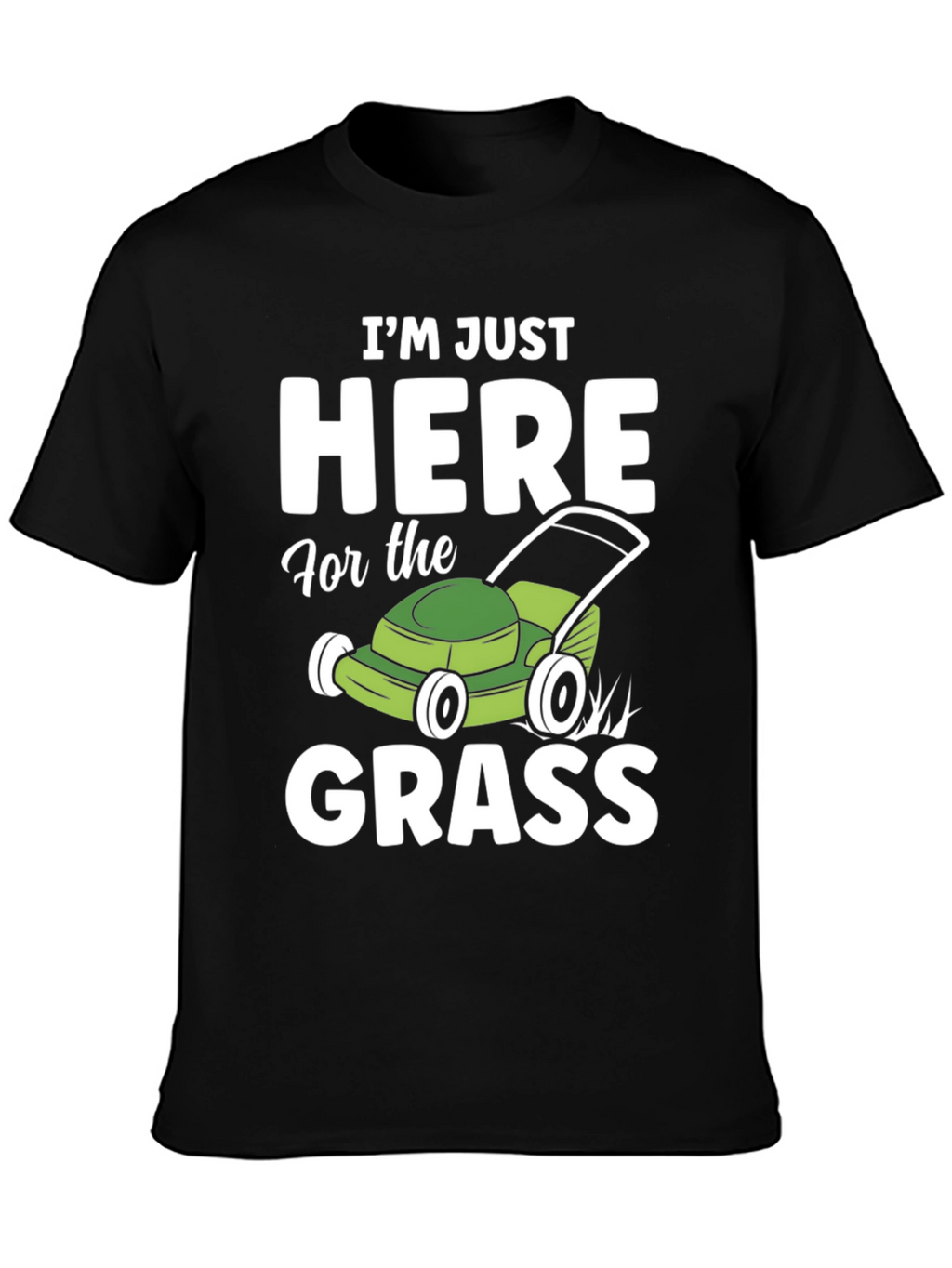 Funny Here for the Grass Lawn Mowing T-Shirt