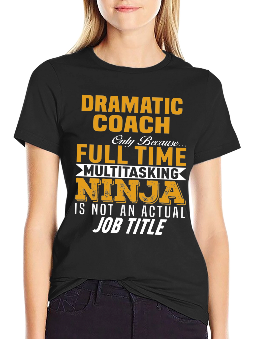 Dramatic Coach Full Time Multitasking Ninja T-Shirt