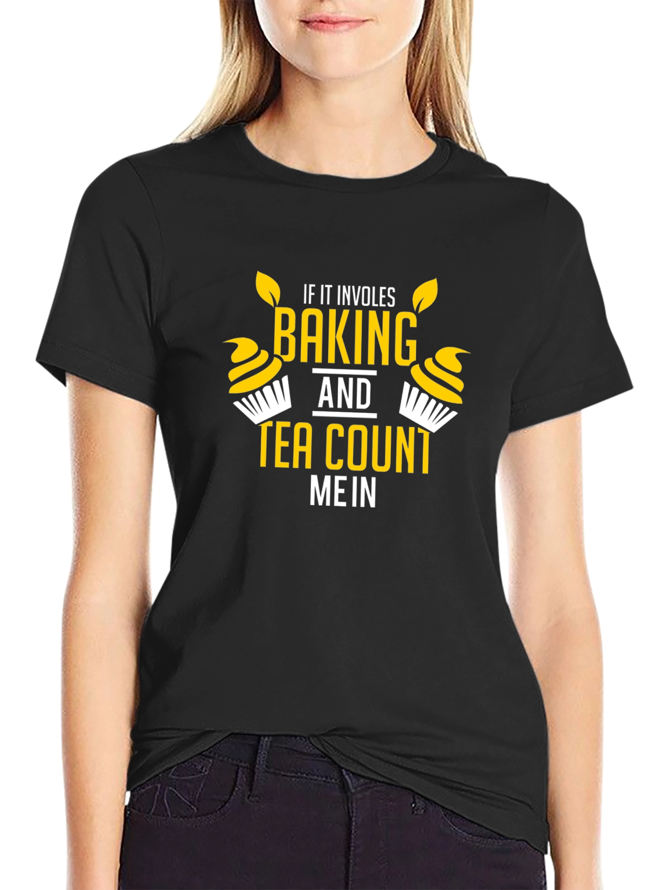 Baking and Tea T-Shirt - Count Me In Graphic Tee