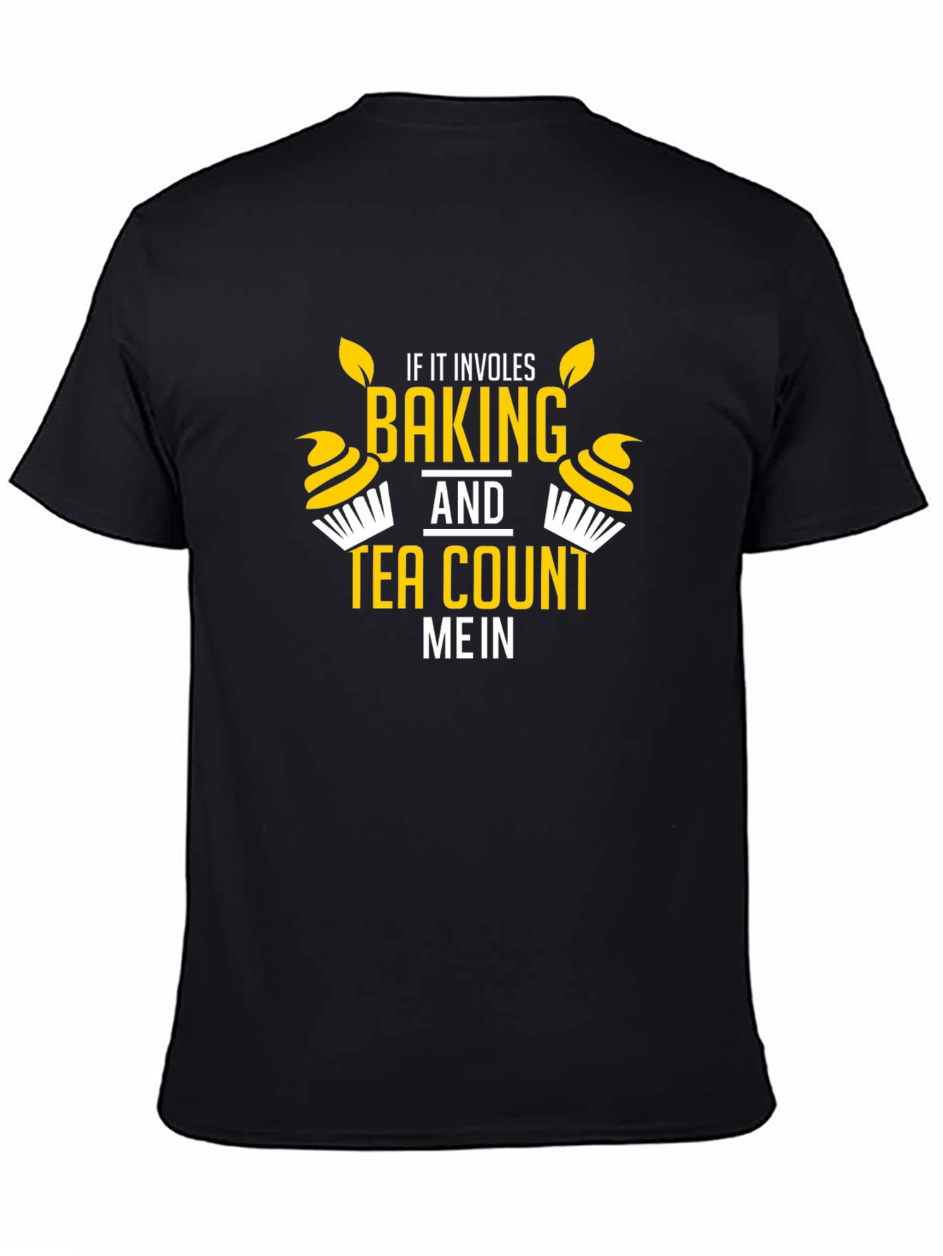 Baking and Tea T-Shirt - Count Me In Graphic Tee
