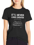 Its Never Loud Enough Graphic T-Shirt