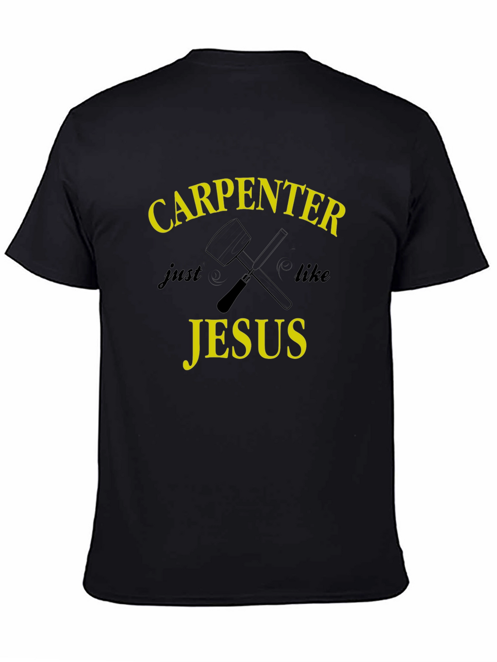 Carpenter Like Jesus Graphic T-Shirt