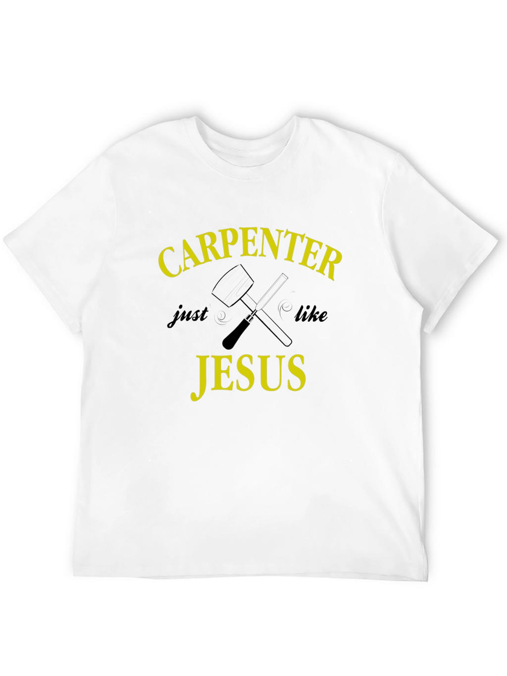 Carpenter Like Jesus Graphic T-Shirt