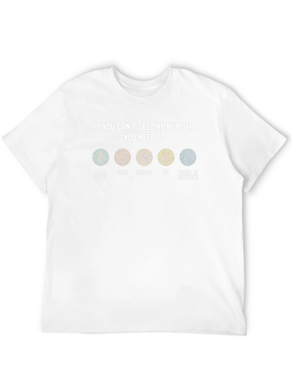 Eye Test T-Shirt: Drink Sleep Shower Eat Travel