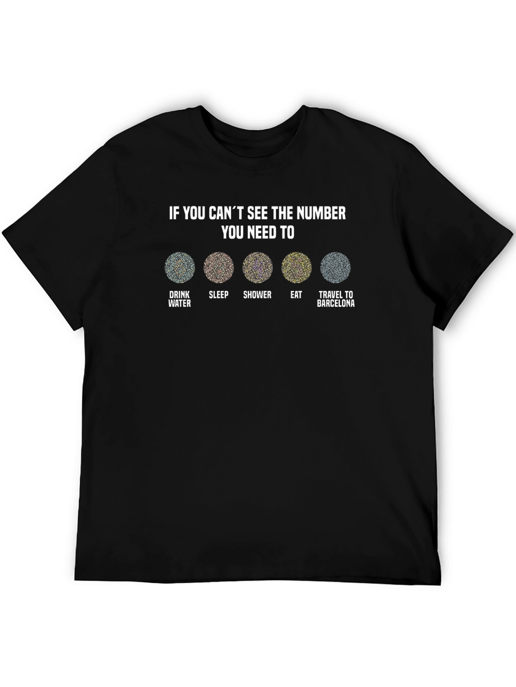 Eye Test T-Shirt: Drink Sleep Shower Eat Travel