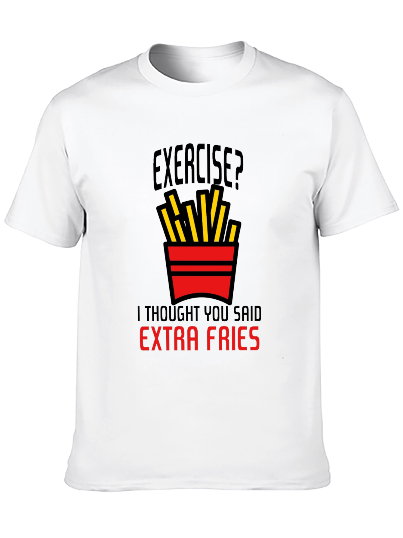 Exercise? Extra Fries Graphic T-Shirt