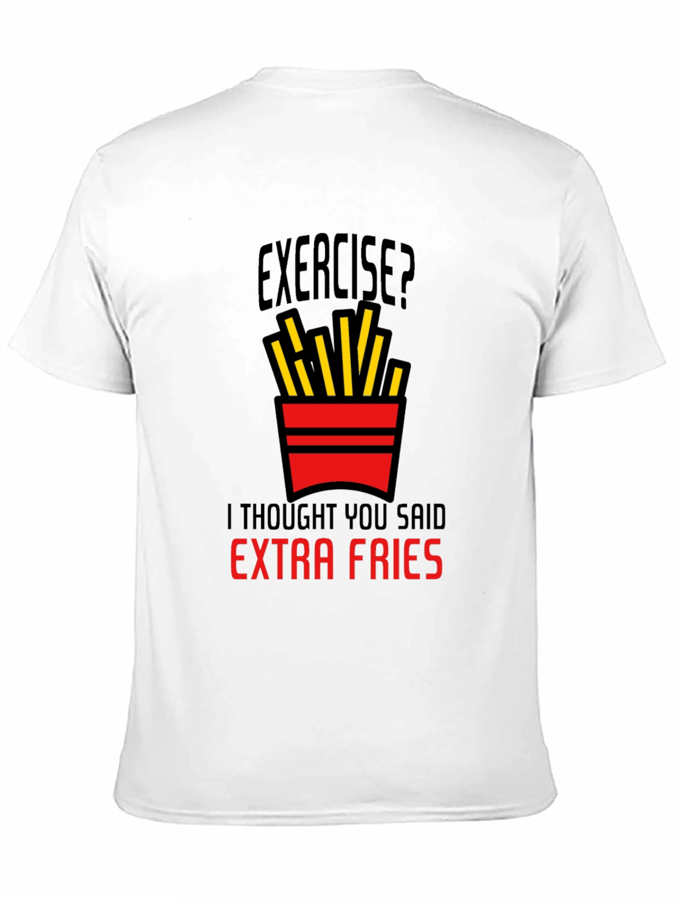Exercise? Extra Fries Graphic T-Shirt