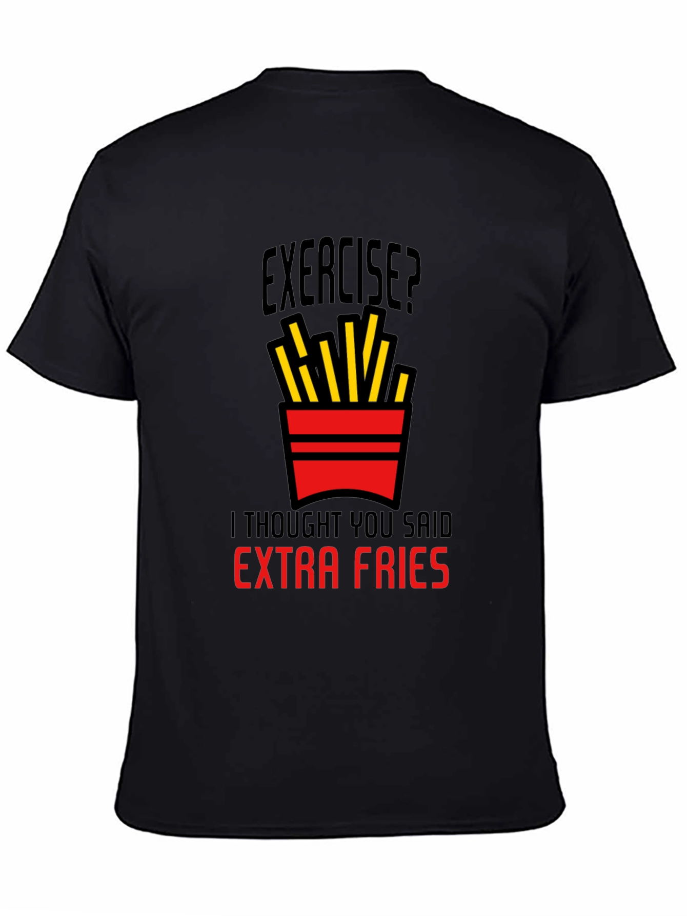 Exercise? Extra Fries Graphic T-Shirt