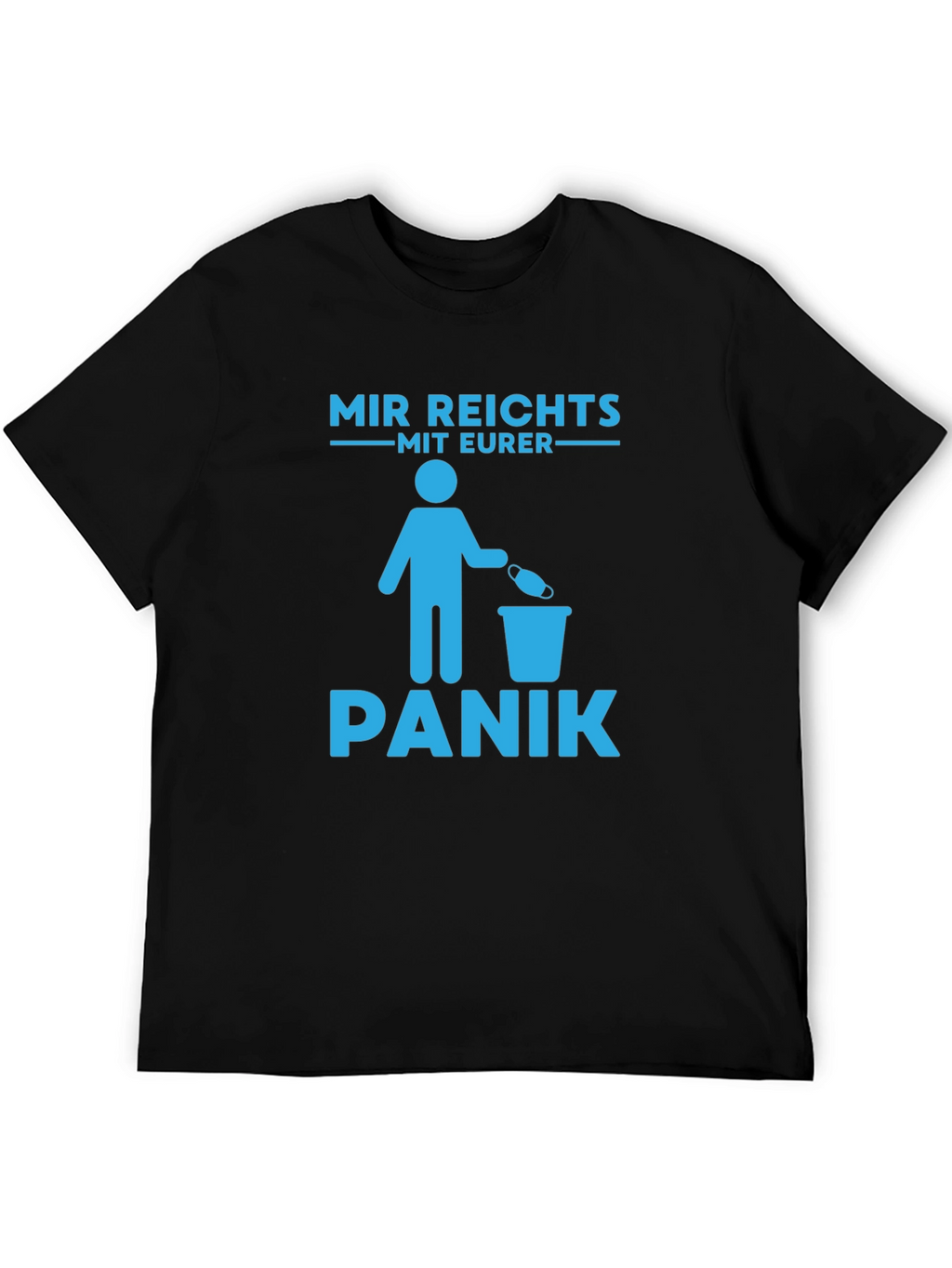 Mir Reichts Mit Eurer Panik T-Shirt