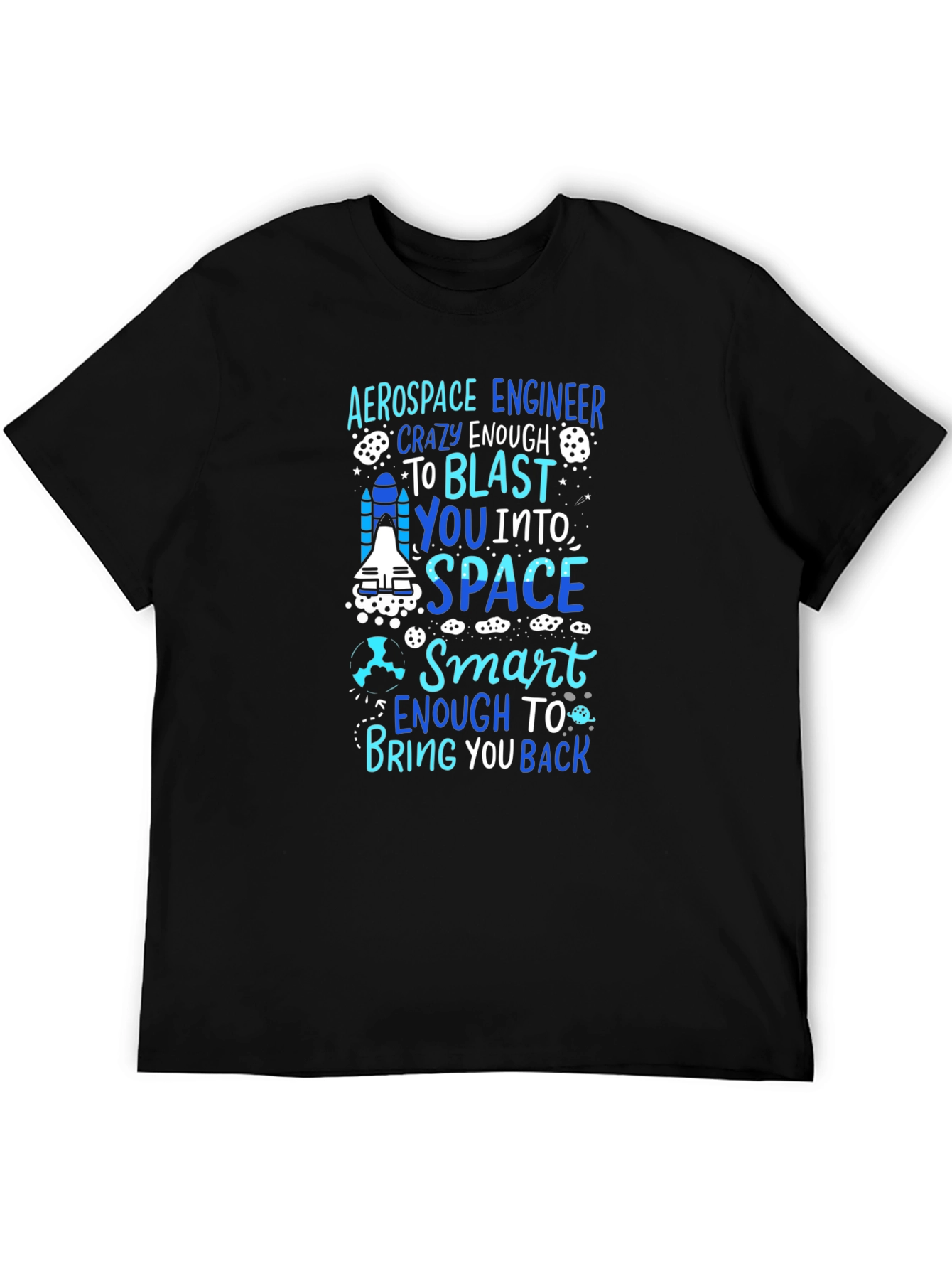 Aerospace Engineer T-Shirt: Crazy Enough to Blast You Into Space