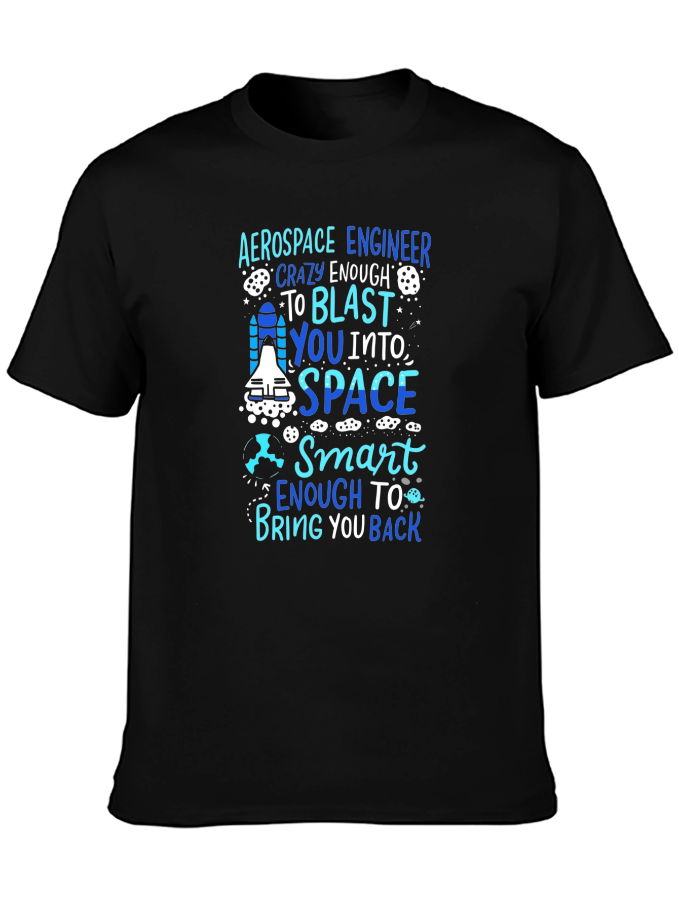 Aerospace Engineer T-Shirt: Crazy Enough to Blast You Into Space