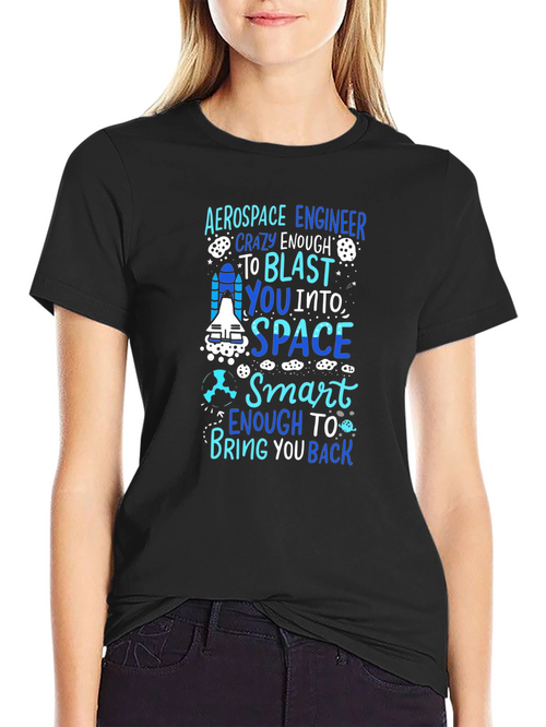 Aerospace Engineer T-Shirt: Crazy Enough to Blast You Into Space