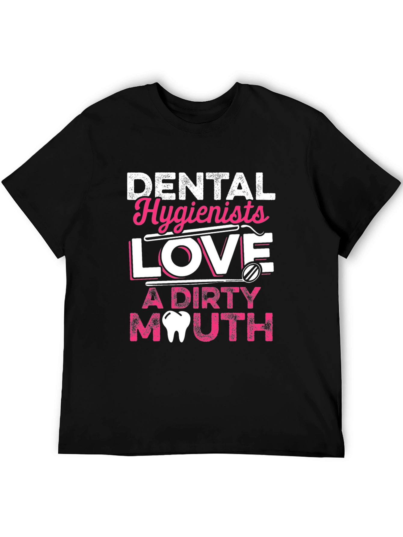 Dental Hygienist Love Dirty Mouth T-Shirt