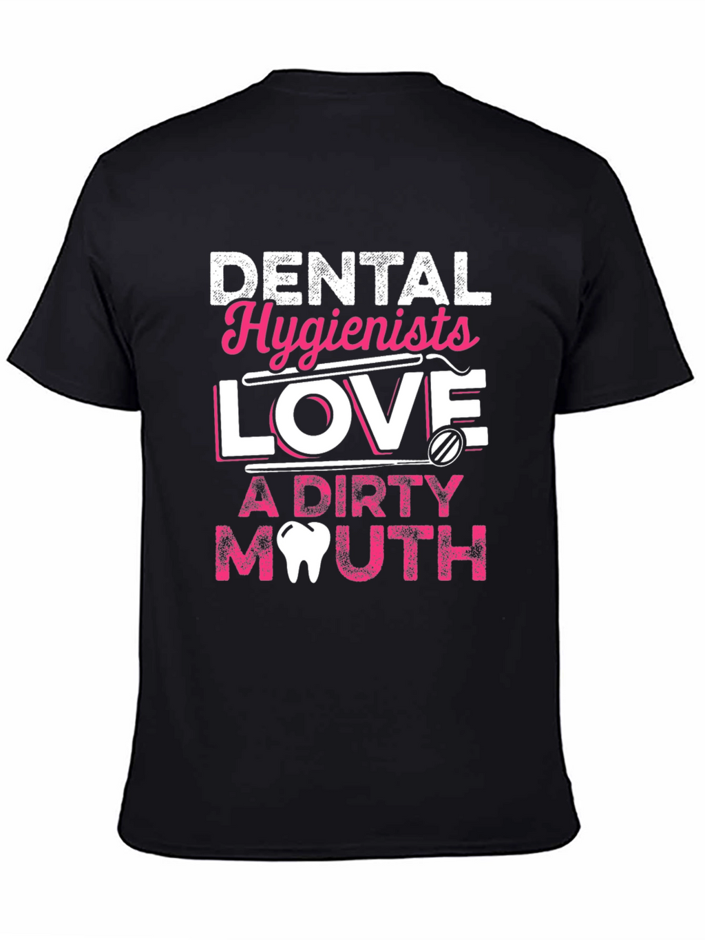 Dental Hygienist Love Dirty Mouth T-Shirt