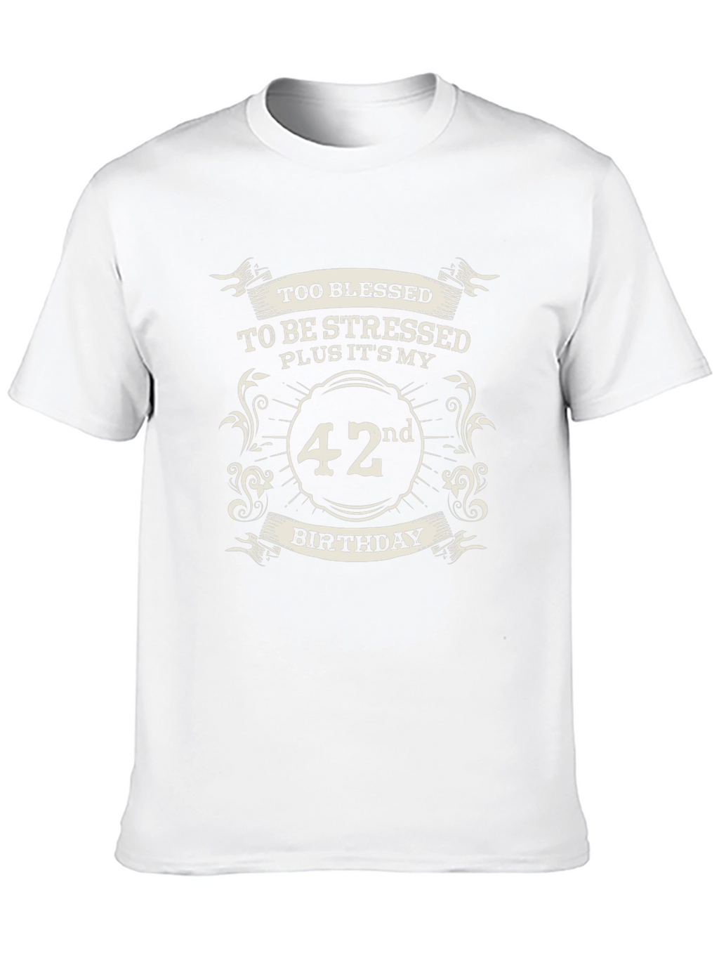 42nd Birthday T-Shirt: Too Blessed to be Stressed