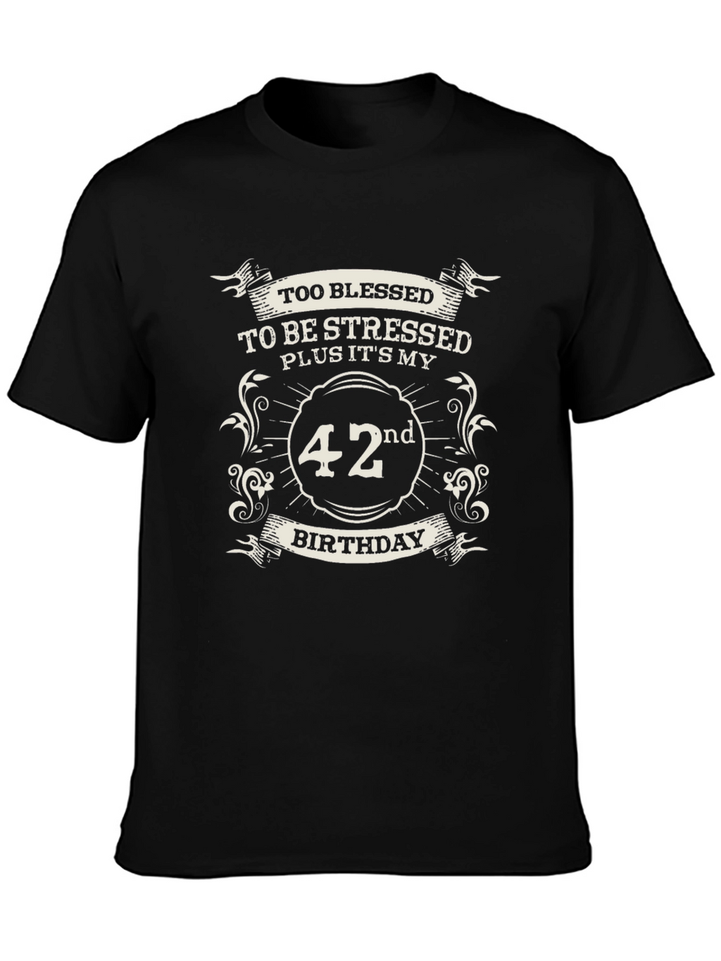 42nd Birthday T-Shirt: Too Blessed to be Stressed