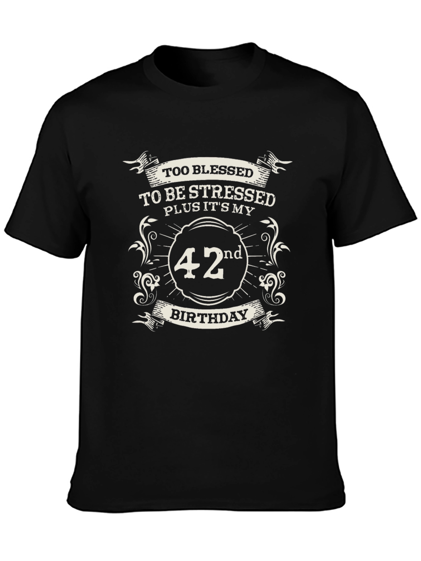 42nd Birthday T-Shirt: Too Blessed to be Stressed
