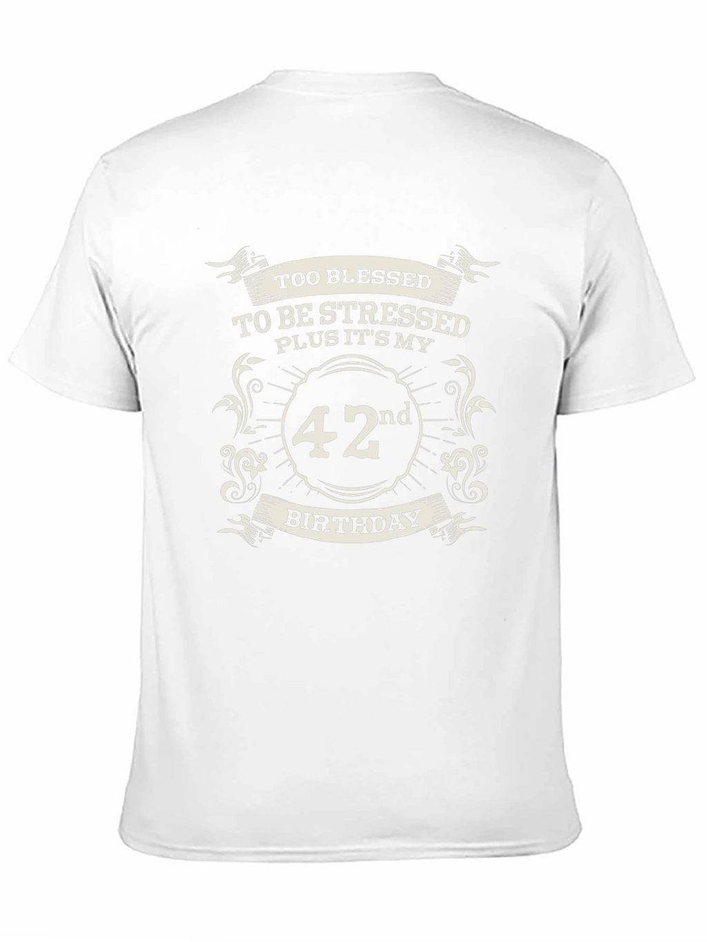 42nd Birthday T-Shirt: Too Blessed to be Stressed