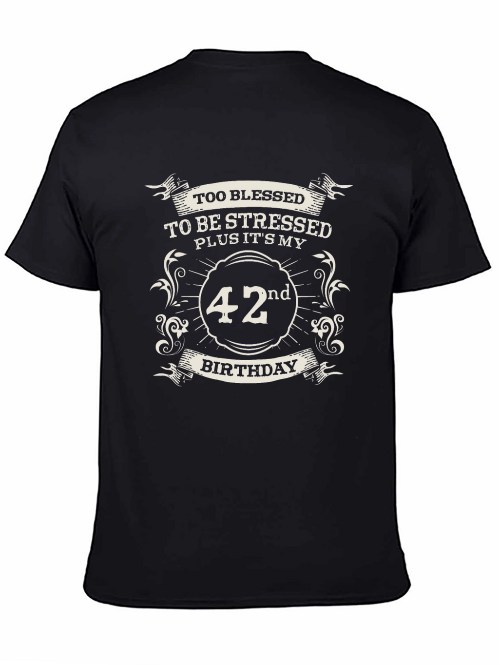 42nd Birthday T-Shirt: Too Blessed to be Stressed