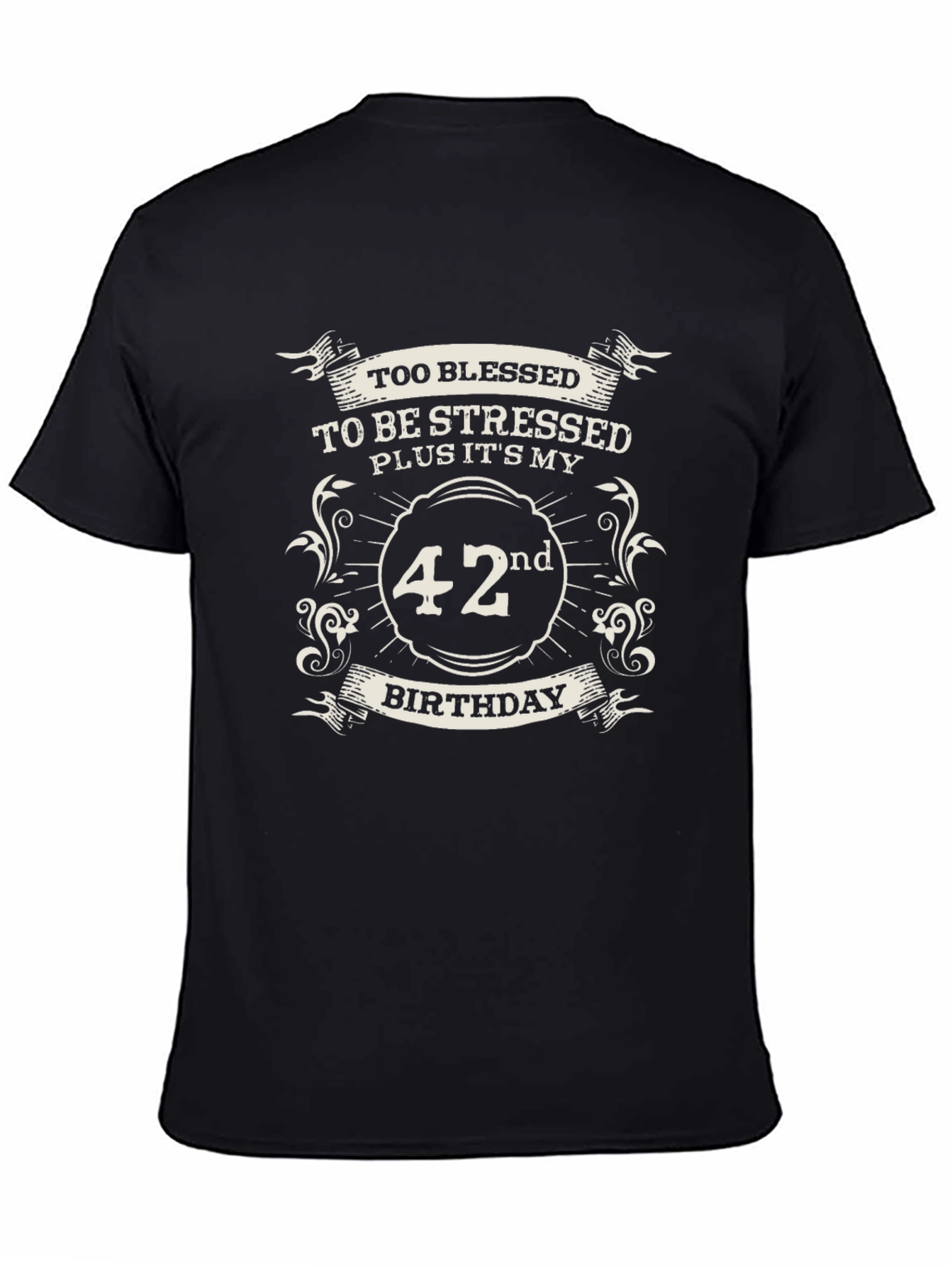 42nd Birthday T-Shirt: Too Blessed to be Stressed