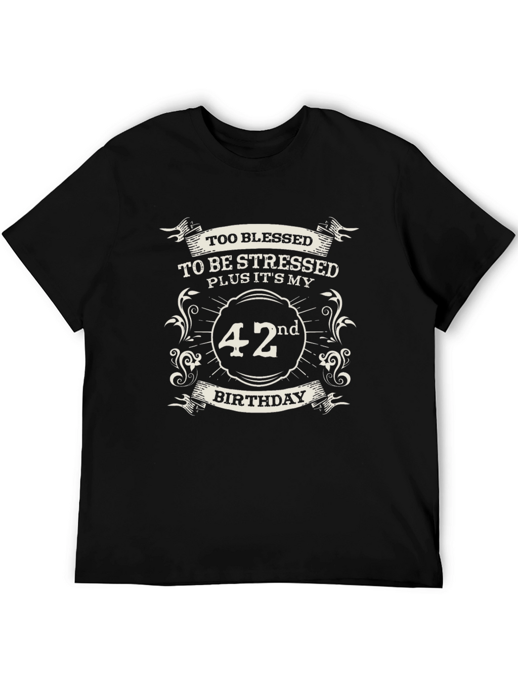 42nd Birthday T-Shirt: Too Blessed to be Stressed
