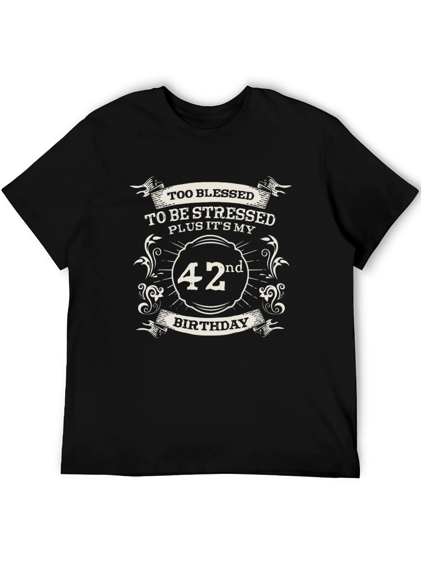42nd Birthday T-Shirt: Too Blessed to be Stressed