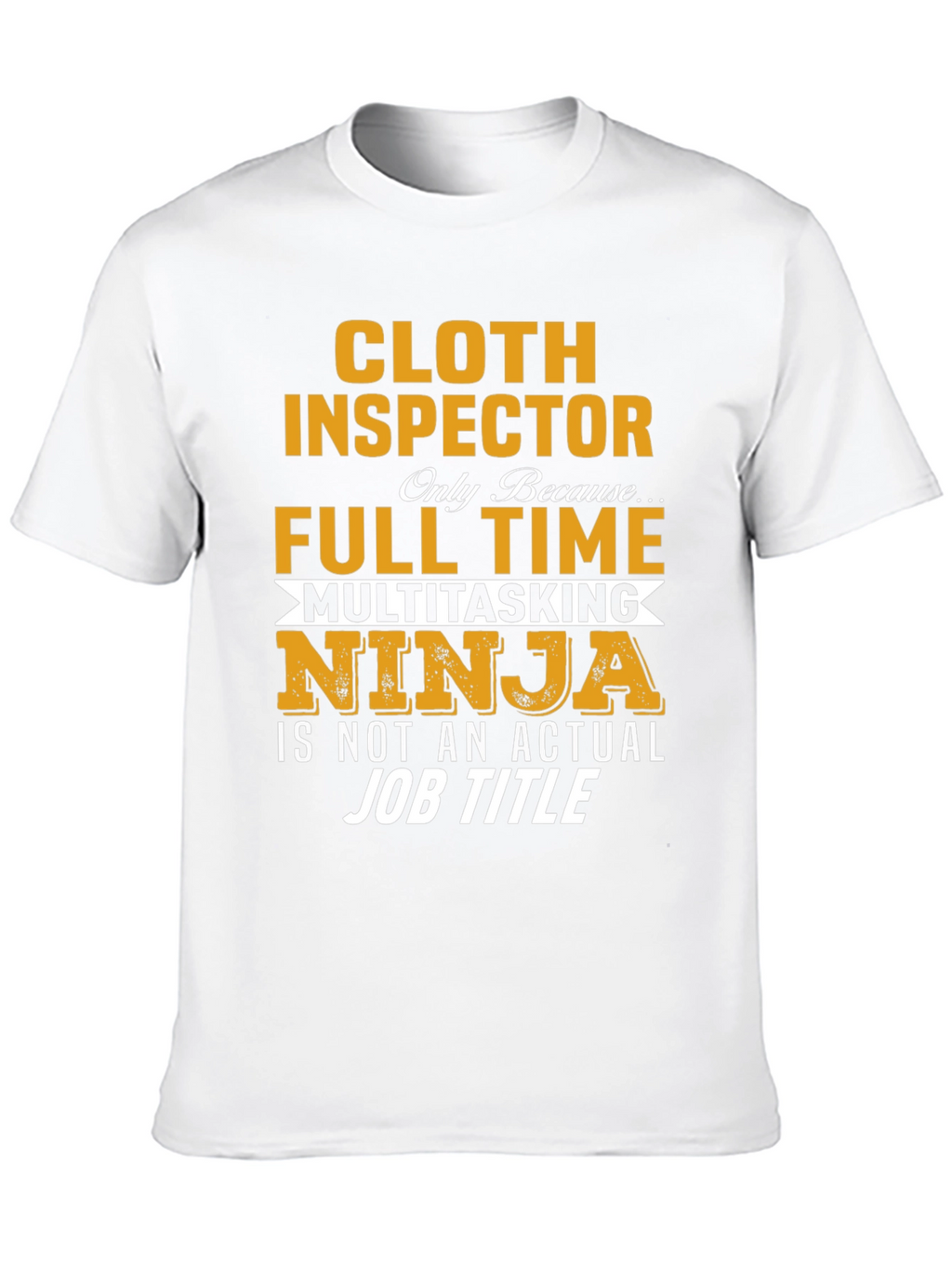 Cloth Inspector Multitasking Ninja Job T-Shirt