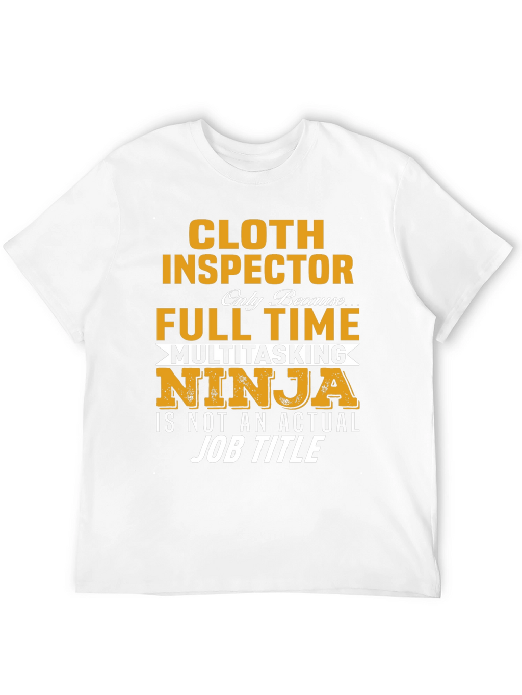 Cloth Inspector Multitasking Ninja Job T-Shirt