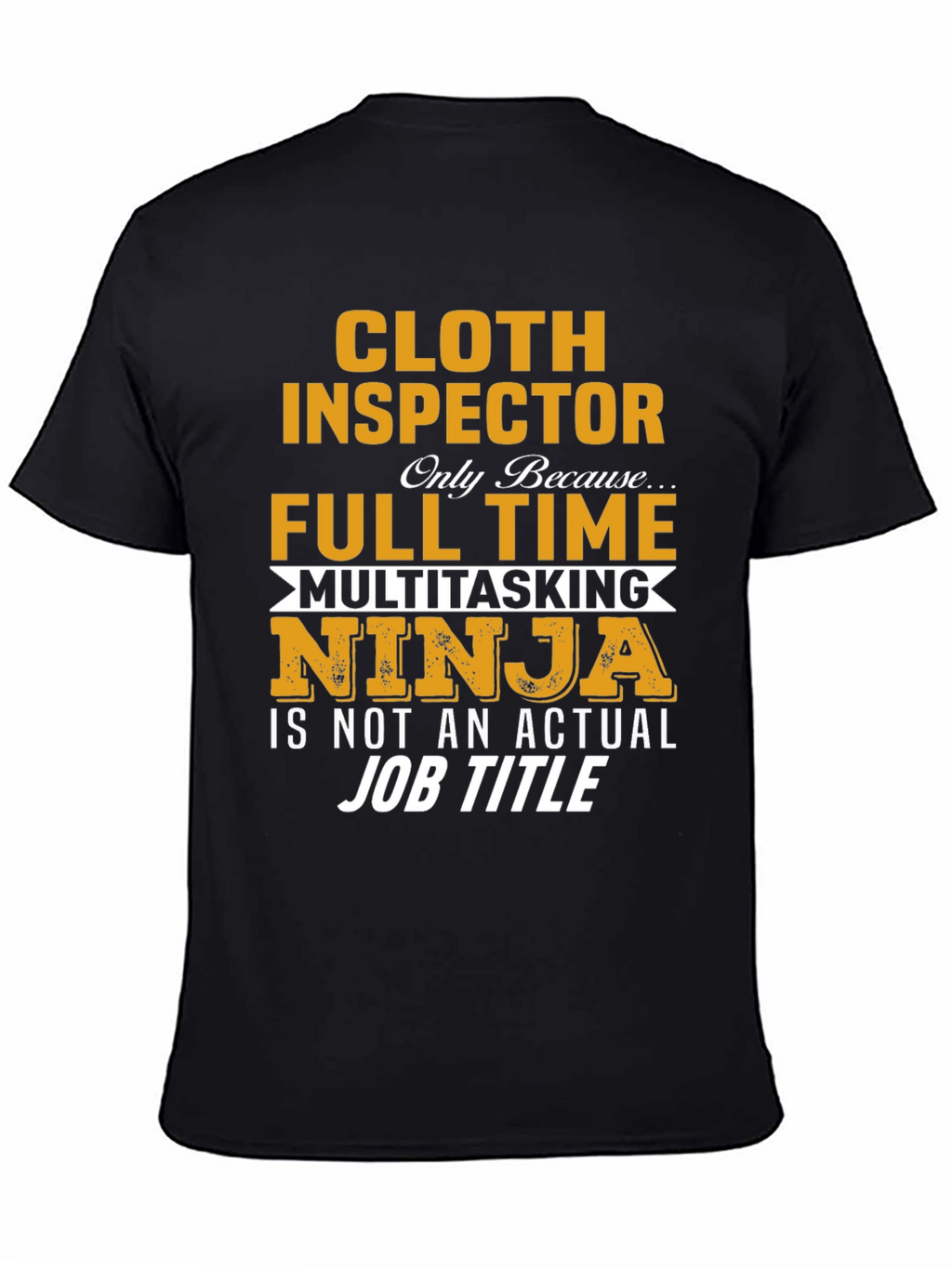 Cloth Inspector Multitasking Ninja Job T-Shirt