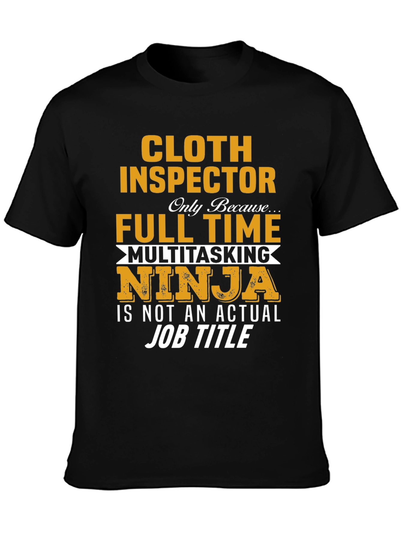 Cloth Inspector Multitasking Ninja Job T-Shirt