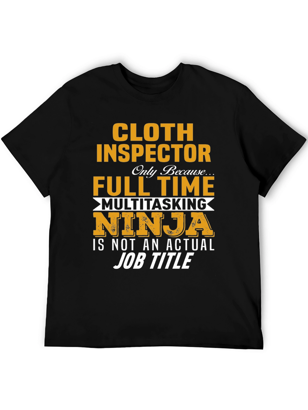 Cloth Inspector Multitasking Ninja Job T-Shirt