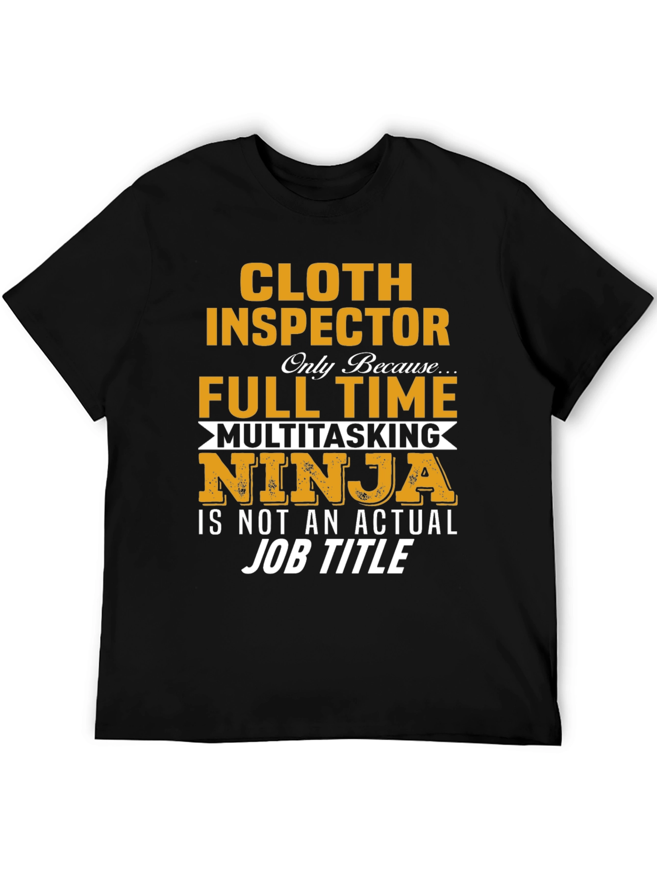 Cloth Inspector Multitasking Ninja Job T-Shirt