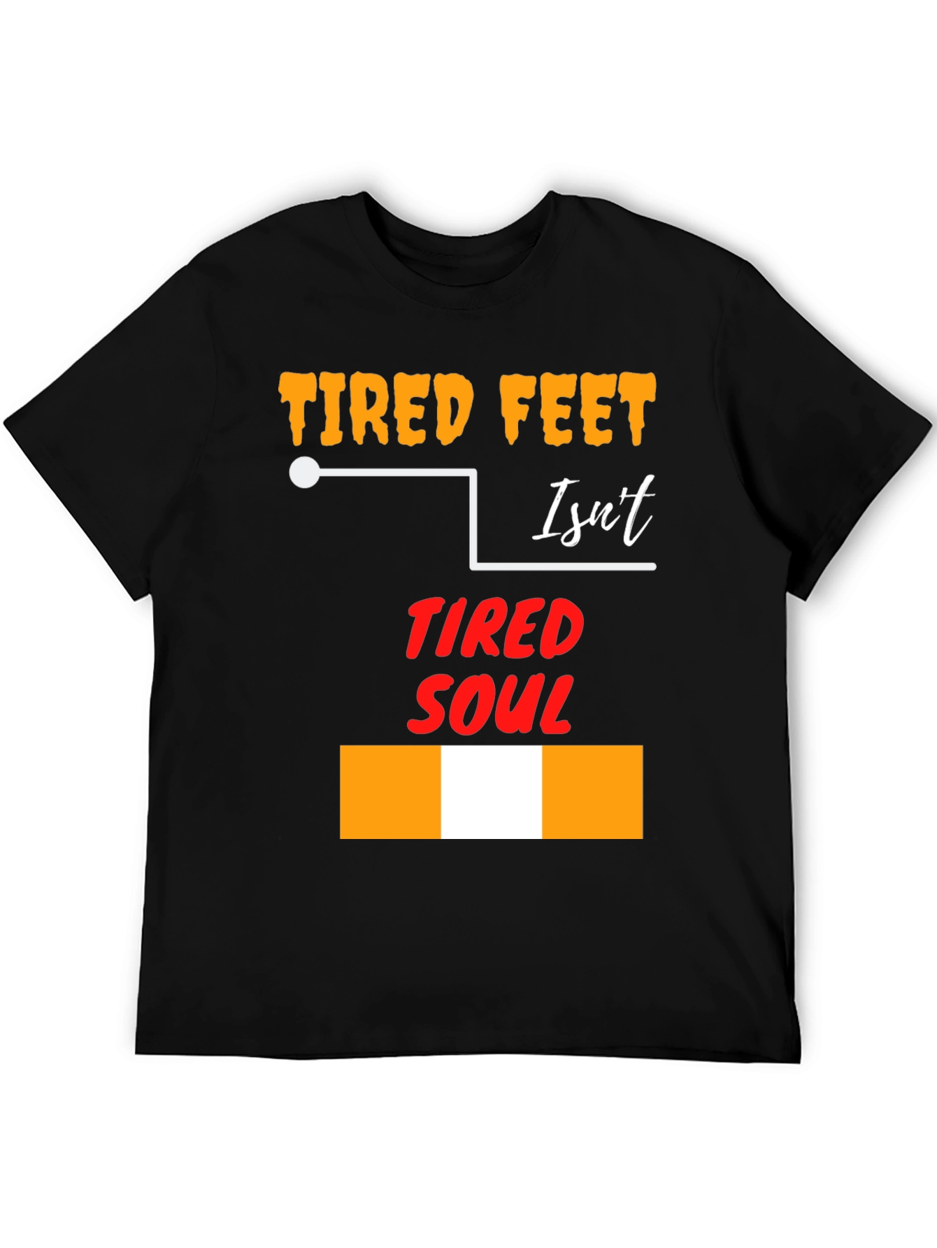 Tired Feet Isnt Tired Soul Graphic T-Shirt