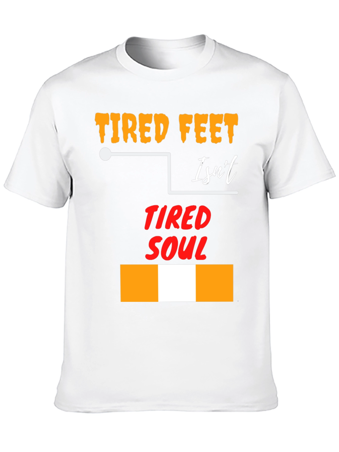 Tired Feet Isnt Tired Soul Graphic T-Shirt