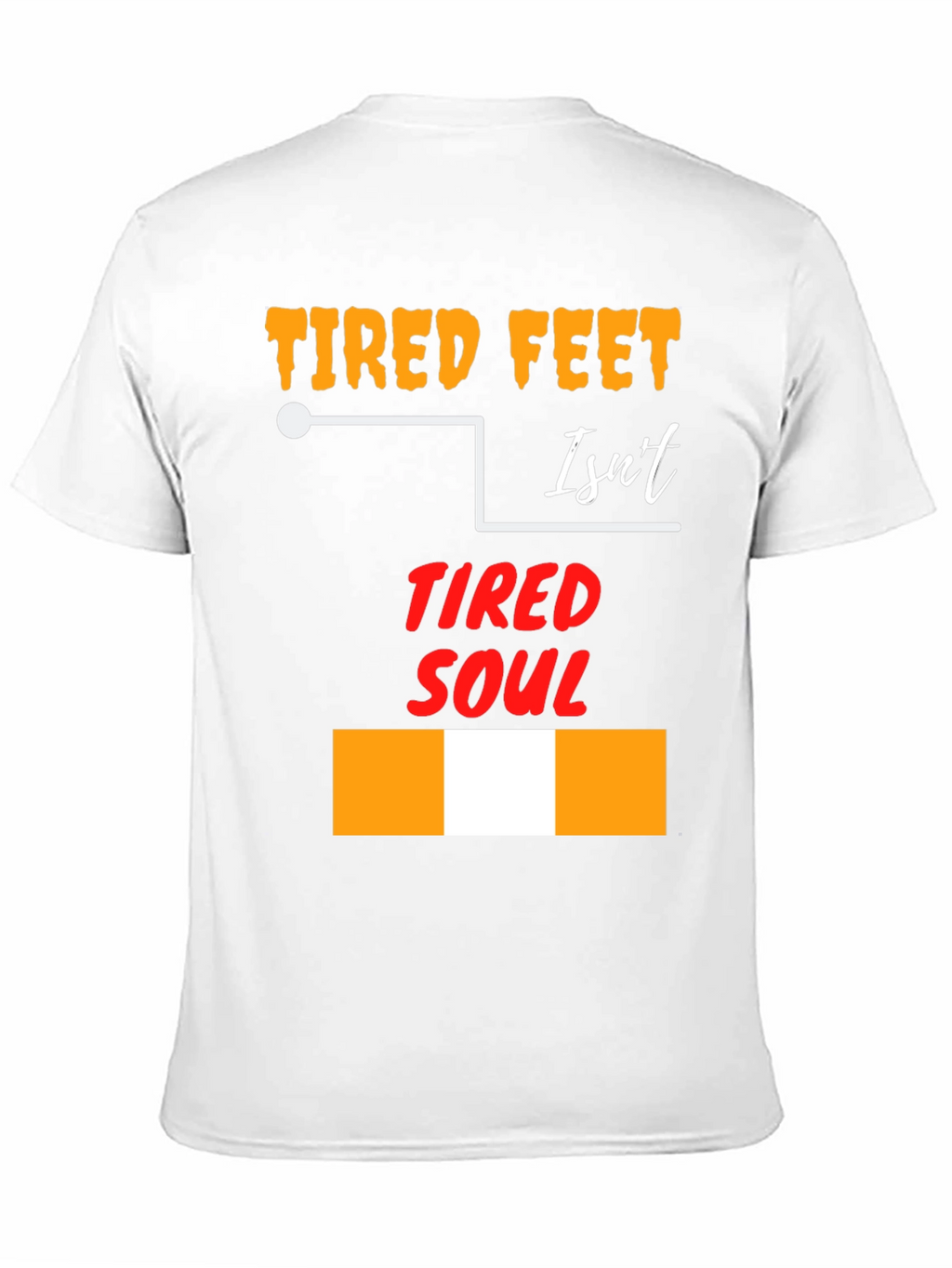 Tired Feet Isnt Tired Soul Graphic T-Shirt