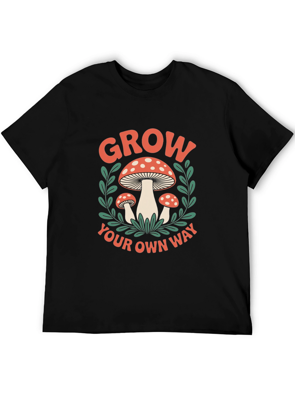 Mushroom Grow Your Own Way Graphic T-Shirt