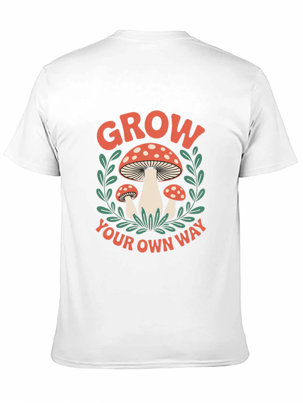 Mushroom Grow Your Own Way Graphic T-Shirt