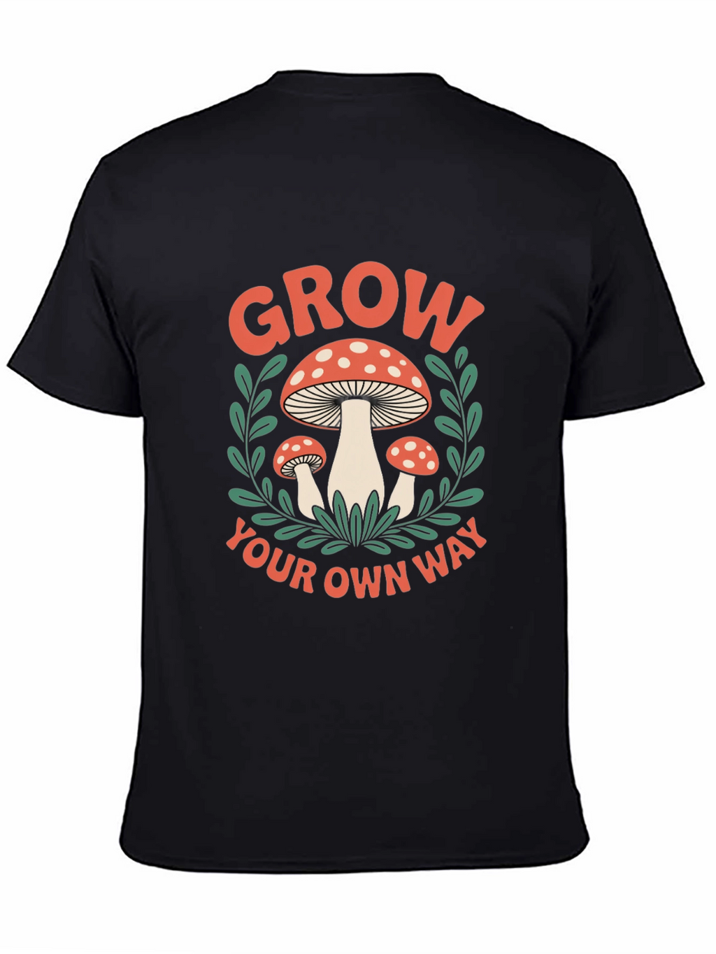 Mushroom Grow Your Own Way Graphic T-Shirt