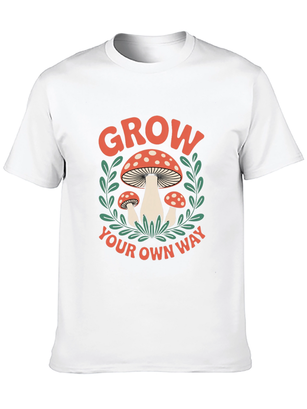 Mushroom Grow Your Own Way Graphic T-Shirt