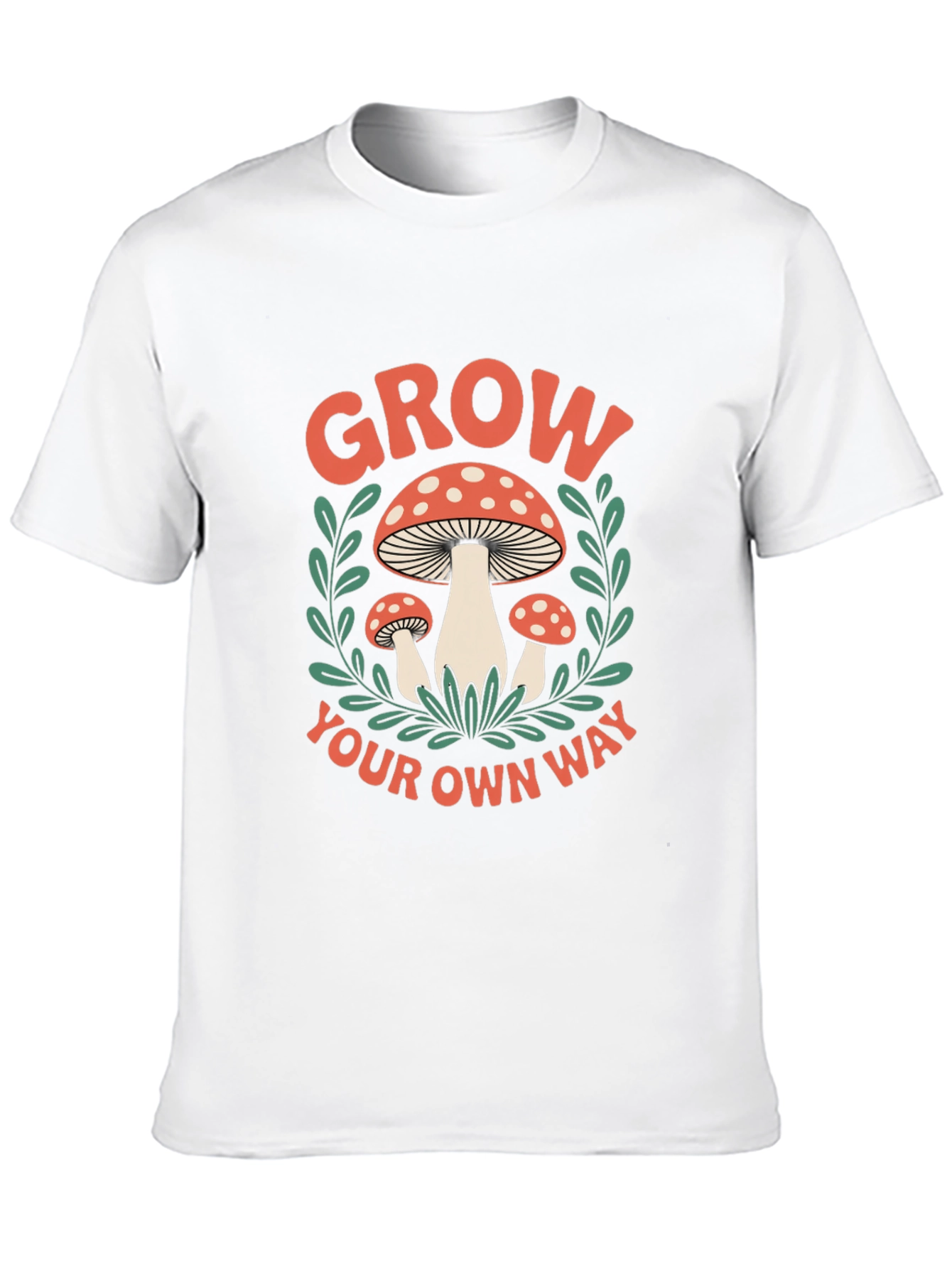 Mushroom Grow Your Own Way Graphic T-Shirt