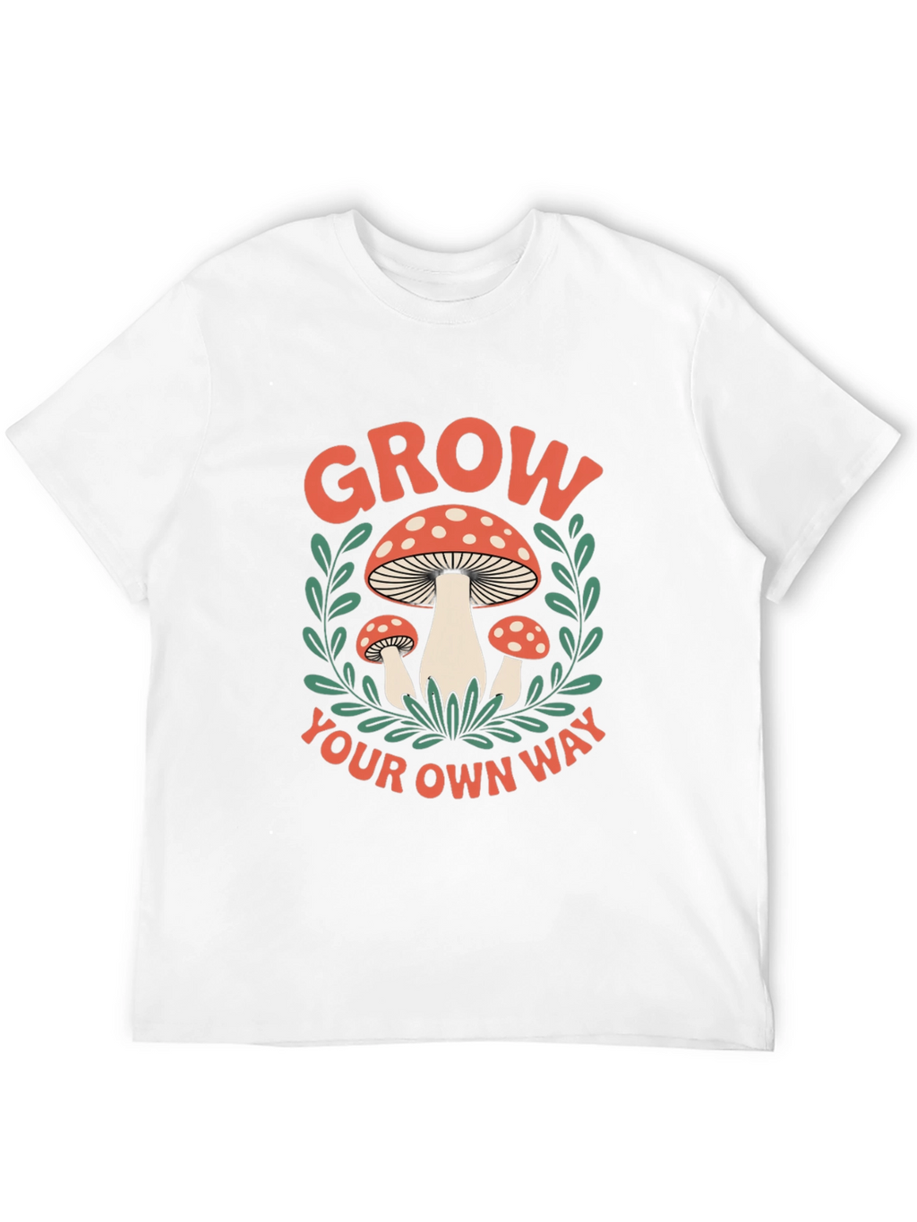 Mushroom Grow Your Own Way Graphic T-Shirt