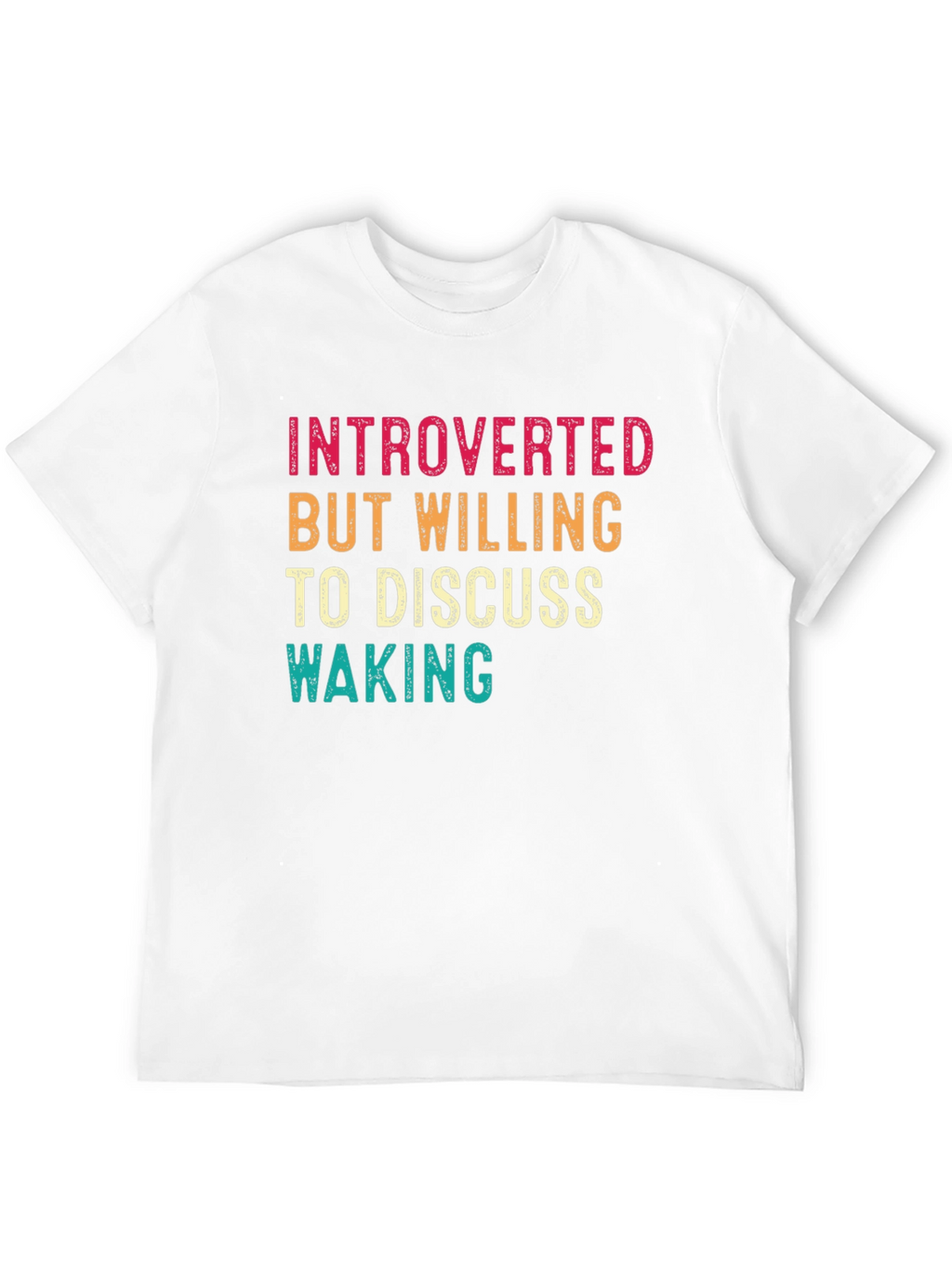 Introverted But Willing to Discuss Waking T-Shirt