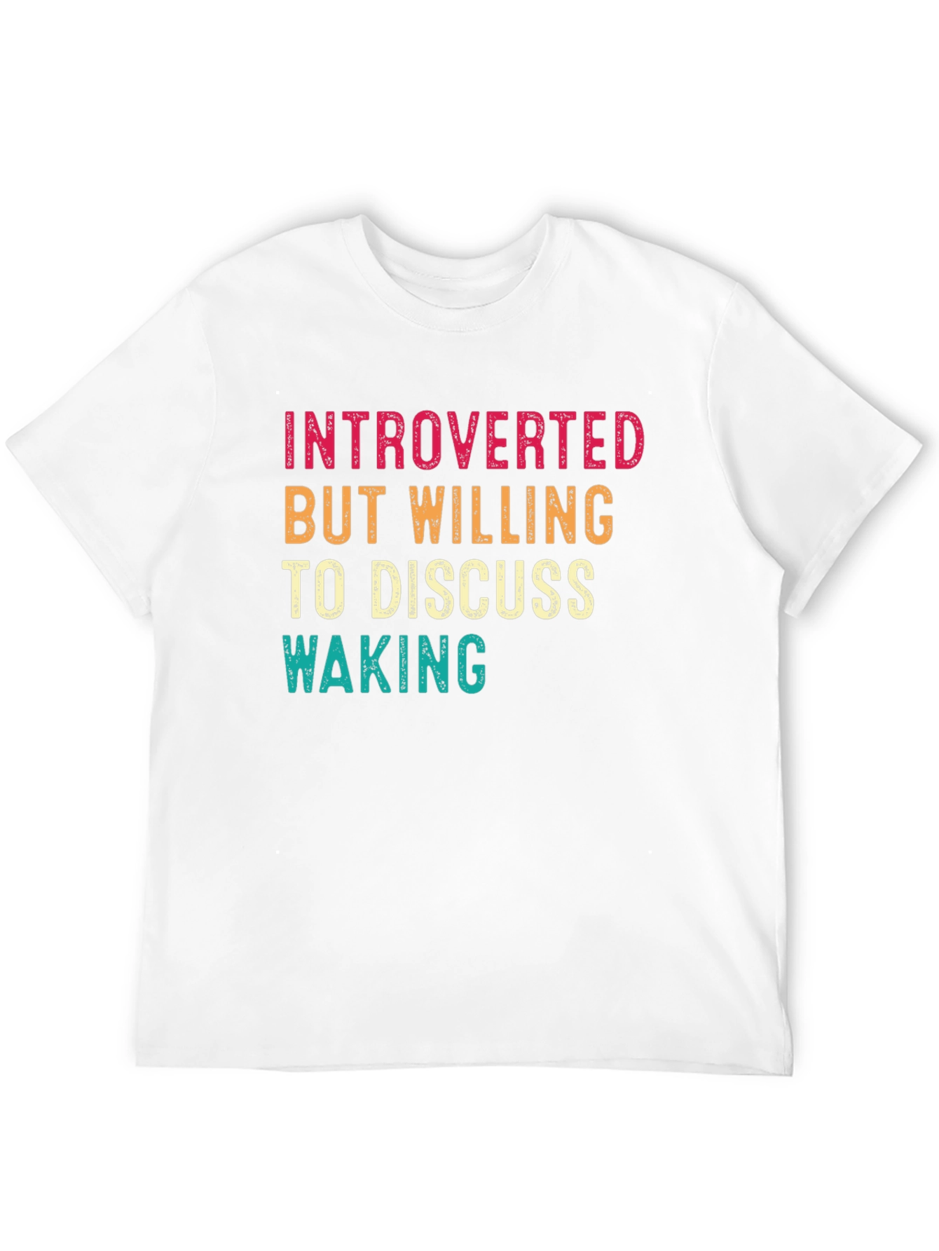 Introverted But Willing to Discuss Waking T-Shirt