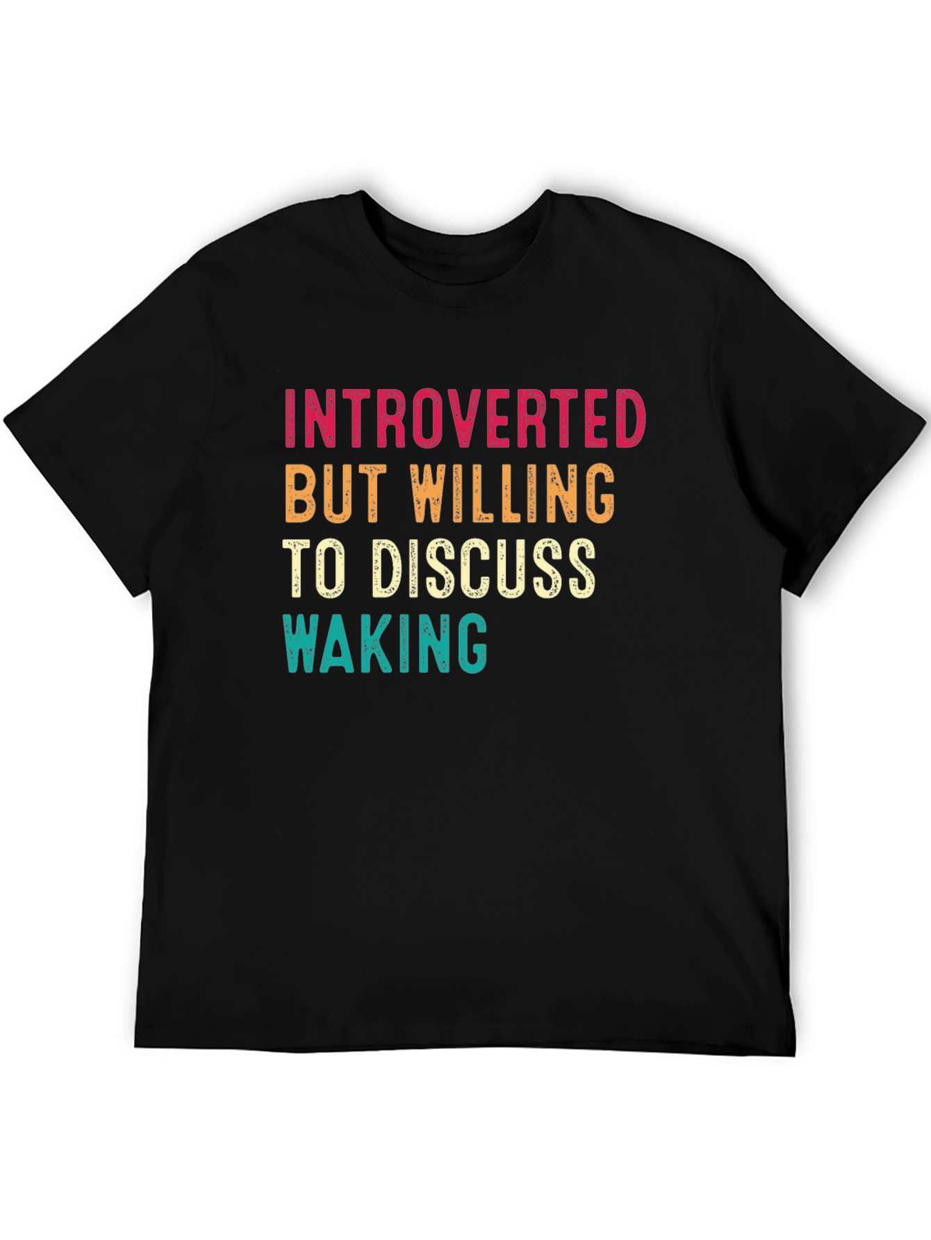 Introverted But Willing to Discuss Waking T-Shirt